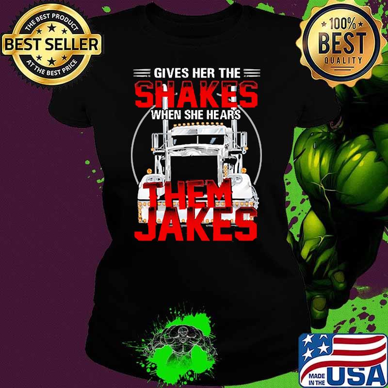 Gives her the shakes when she hears them jakes truck Ladies tee Gives her the shakes when she hears them jakes truck Ladies tee
