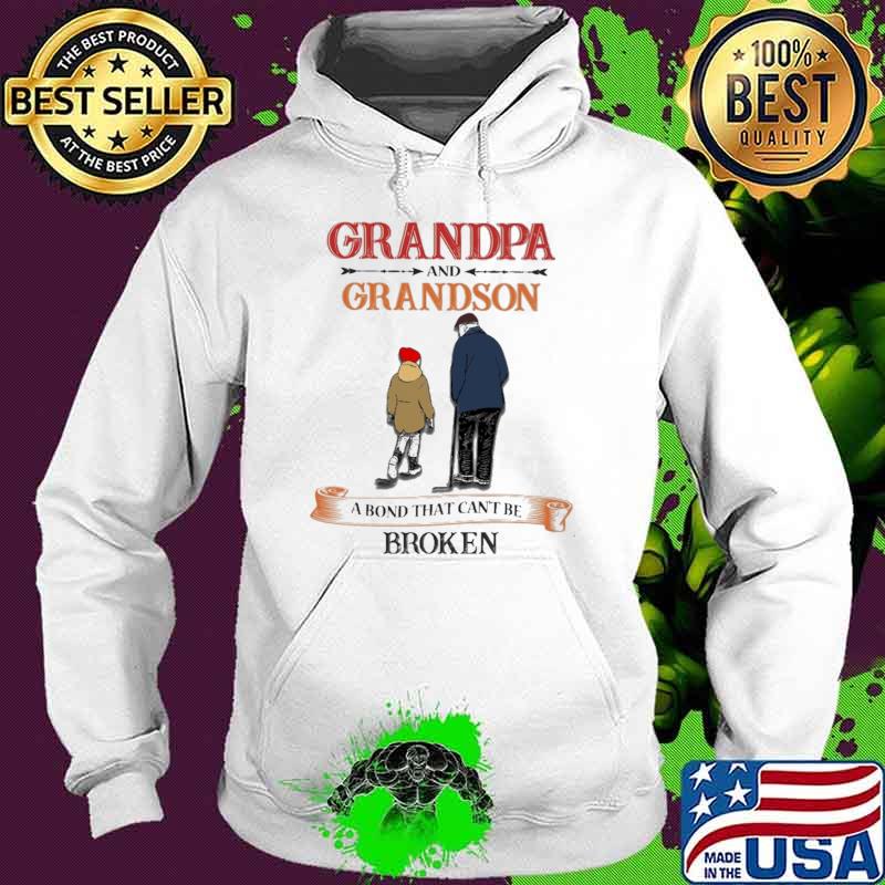 Grandpa And Grandson A Bond That Can't Be Broken Shirt Hoodie Grandpa And Grandson A Bond That Can't Be Broken Shirt Hoodie