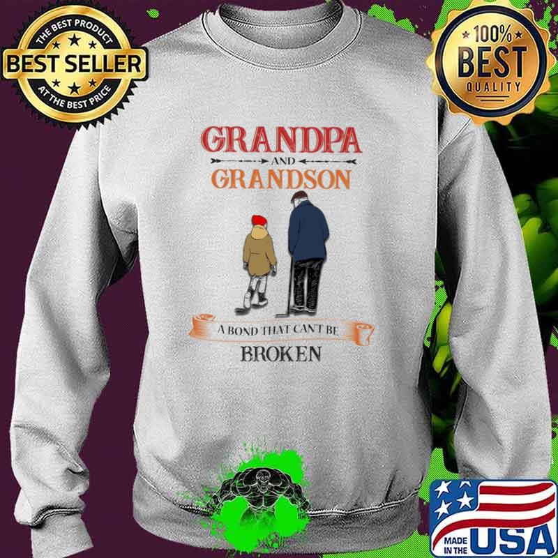 Grandpa And Grandson A Bond That Can't Be Broken Shirt Sweater Grandpa And Grandson A Bond That Can't Be Broken Shirt Sweater