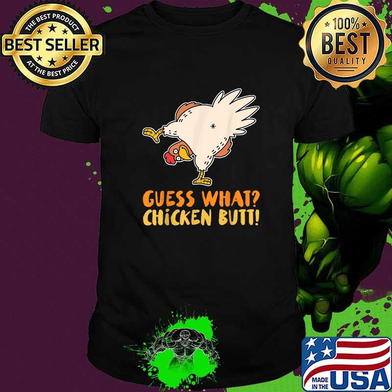 Guess What Chicken Butt T-Shirt