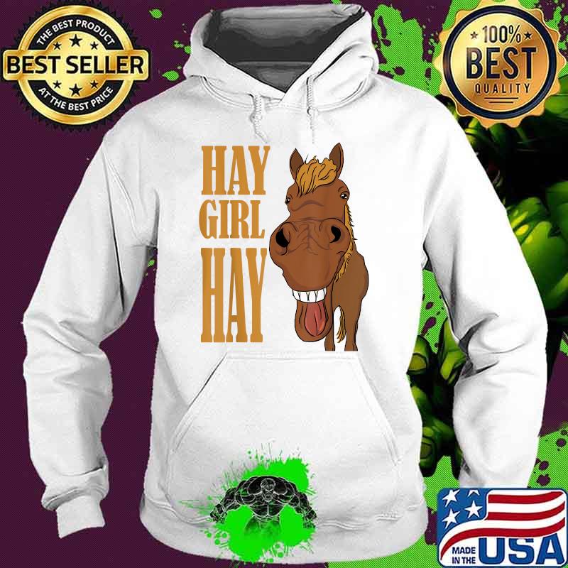 Hay Girl Hay Horse Laughing Horse T-Shirt Hoodie Hay Girl Hay Horse Laughing Horse T-Shirt Hoodie