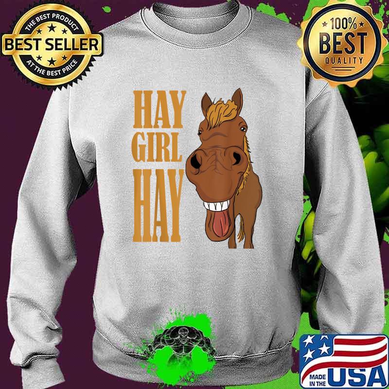 Hay Girl Hay Horse Laughing Horse T-Shirt Sweater Hay Girl Hay Horse Laughing Horse T-Shirt Sweater