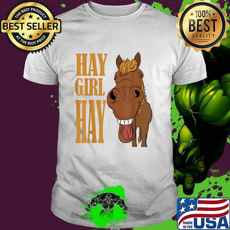 Hay Girl Hay Horse Laughing Horse T-Shirt Hay Girl Hay Horse Laughing Horse T-Shirt
