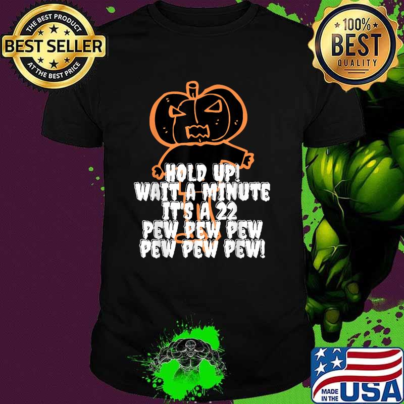 Hold Up! Pew Pew Pew! Costume Halloween Pumpkin Head T-Shirt