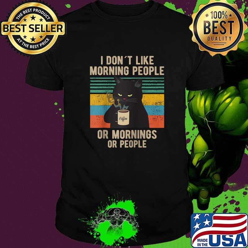 I Hate Morning People And Mornings And People coffee cat vintage T-Shirt