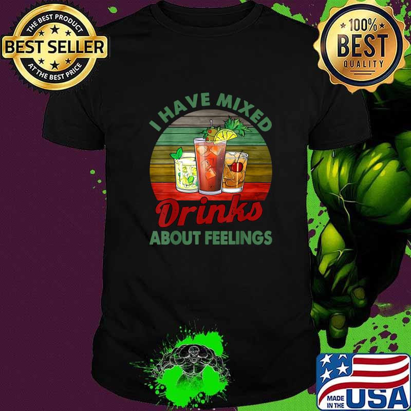 I Have Mixed Drinks About Feelings Bartender Vintage T-Shirt