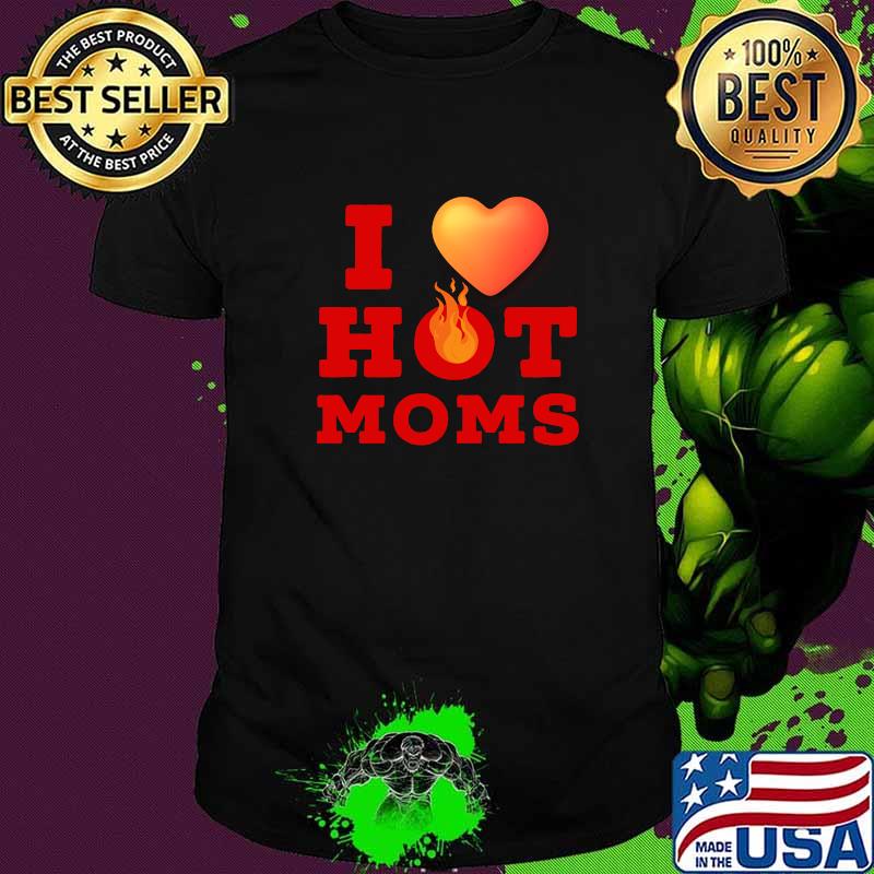 I HEART HOT MOMS Fire T-Shirt
