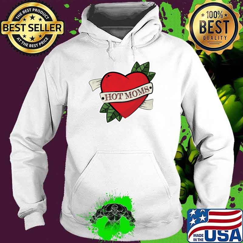 I Heart Hot Moms Tattoo Love Heart T-Shirt Hoodie I Heart Hot Moms Tattoo Love Heart T-Shirt Hoodie