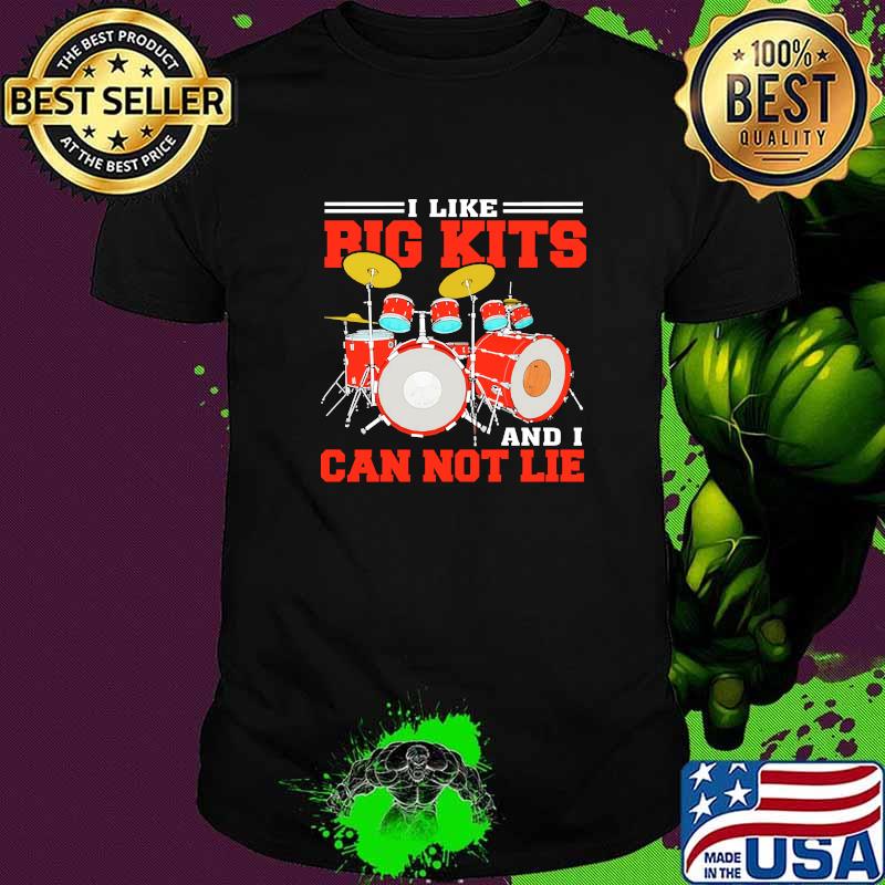 I like big kits and i can not lie drummer shirt