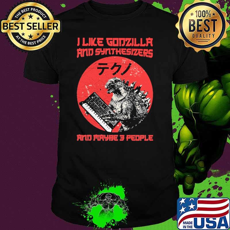 I Like Godzilla And Synthesizers And Maybe 3people Sgirt