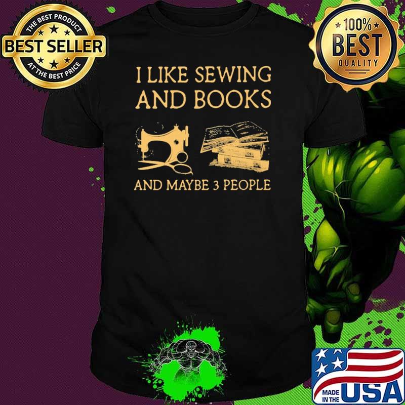 I Like Sewing And Books And Maybe 3 People Retro Shirt