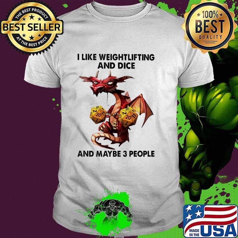 I Like Weightlifting And Dice And Maybe 3 People Dragon Dice Shirt