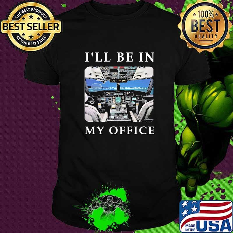 I'll be in my office pilot shirt
