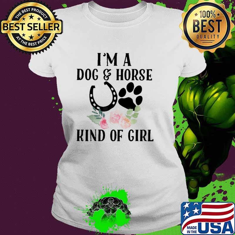 I'm A Dog Horse Kind Of Girl Flower Shirt Ladies tee I'm A Dog Horse Kind Of Girl Flower Shirt Ladies tee