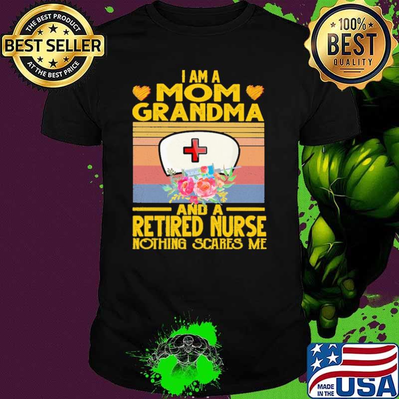 I'm A Mom Grandma and A Retired Nurse Nothing Scares Me Vintage Shirt