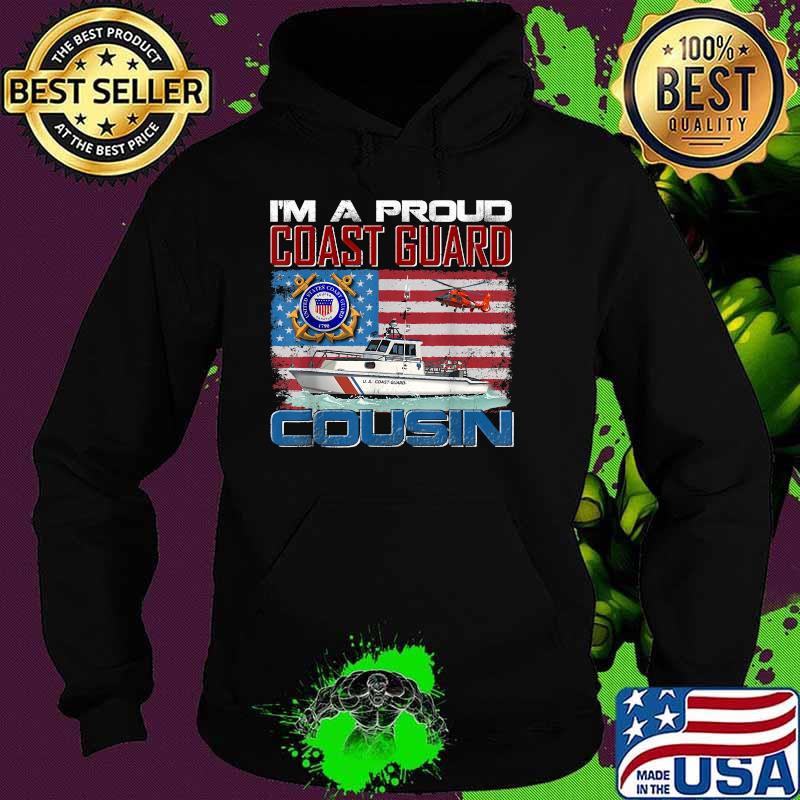 I'm A Proud Coast Guard Cousin With American Flag T-Shirt Hoodie I'm A Proud Coast Guard Cousin With American Flag T-Shirt Hoodie