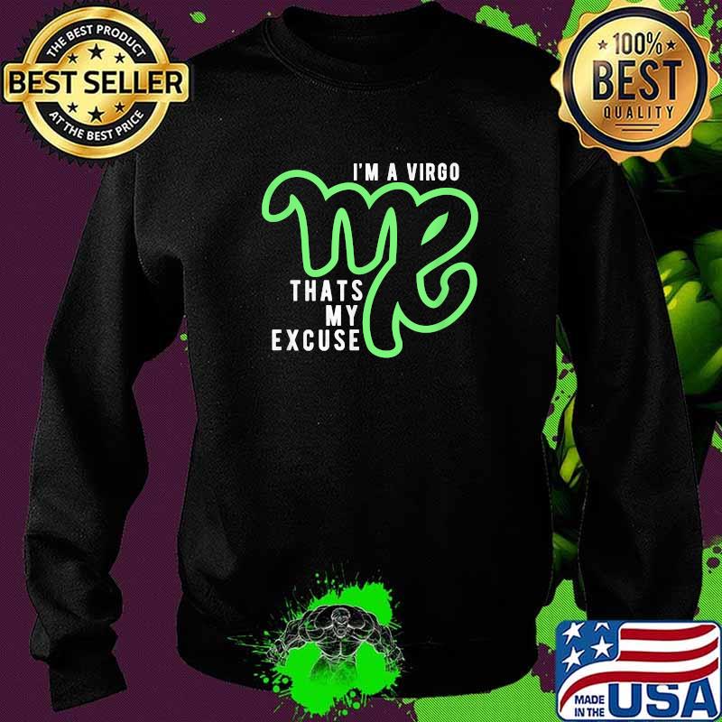 I'm A Virgo That's my Excuse August September T-Shirt Sweater I'm A Virgo That's my Excuse August September T-Shirt Sweater