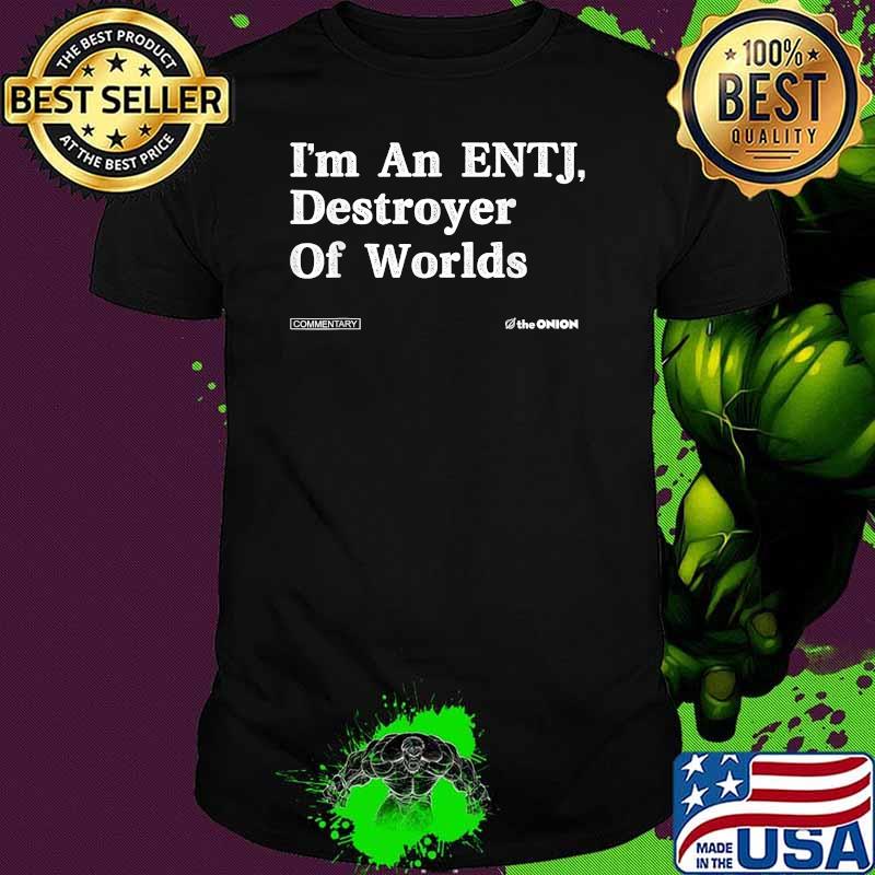 I'm An Entj Destroyer Of Worlds T-Shirt