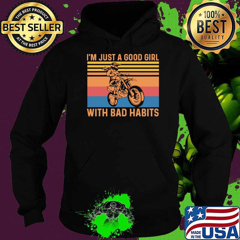 I'm Just A Good Girl With Bad Habits Motorcycle Vintage Shirt Hoodie I'm Just A Good Girl With Bad Habits Motorcycle Vintage Shirt Hoodie