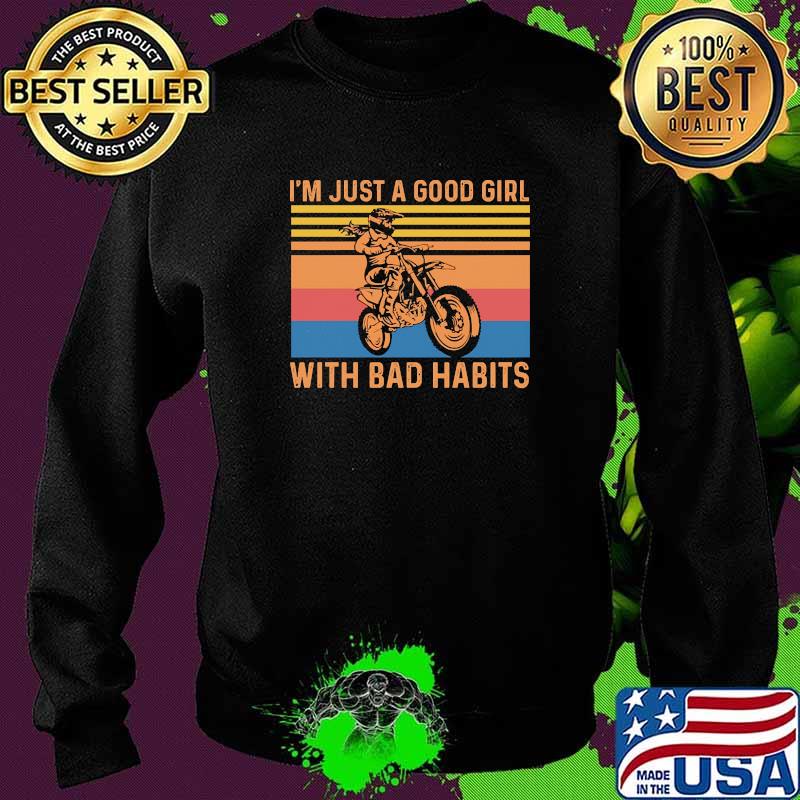 I'm Just A Good Girl With Bad Habits Motorcycle Vintage Shirt Sweater I'm Just A Good Girl With Bad Habits Motorcycle Vintage Shirt Sweater