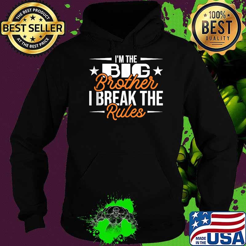 I'm The Big Brother I Break The Rules Brother Tank Top Hoodie I'm The Big Brother I Break The Rules Brother Tank Top Hoodie