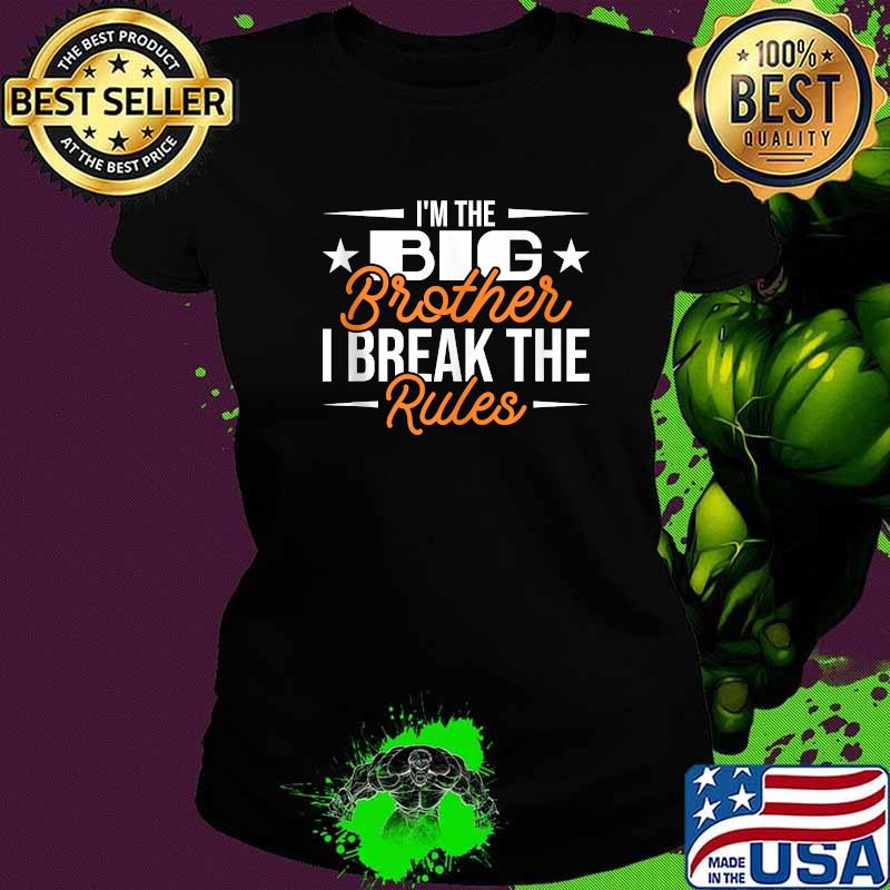 I'm The Big Brother I Break The Rules Brother Tank Top Ladies tee I'm The Big Brother I Break The Rules Brother Tank Top Ladies tee