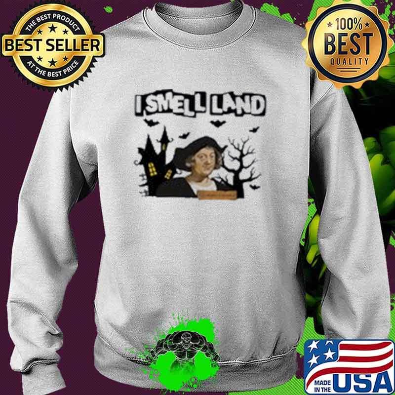 I Smell Land Witch Halloween Shirt Sweater I Smell Land Witch Halloween Shirt Sweater