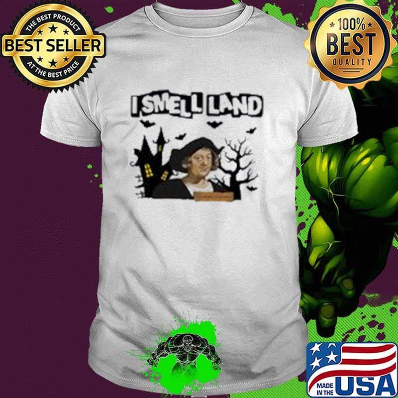 I Smell Land Witch Halloween Shirt I Smell Land Witch Halloween Shirt