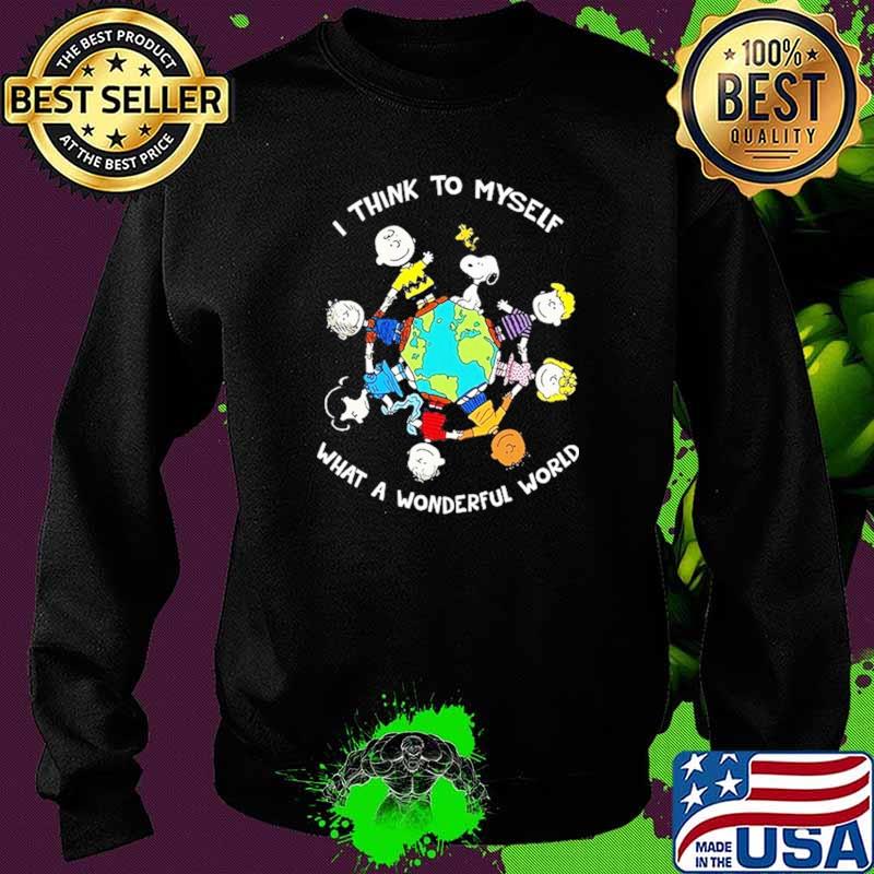 I Think To Myself What A Wonderful World Snoopy And Friend Shirt Sweater I Think To Myself What A Wonderful World Snoopy And Friend Shirt Sweater