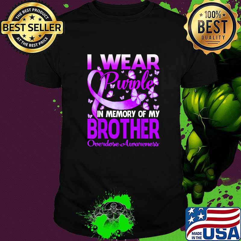 I Wear Purple In Memory For My Brother Overdose Awareness T-Shirt
