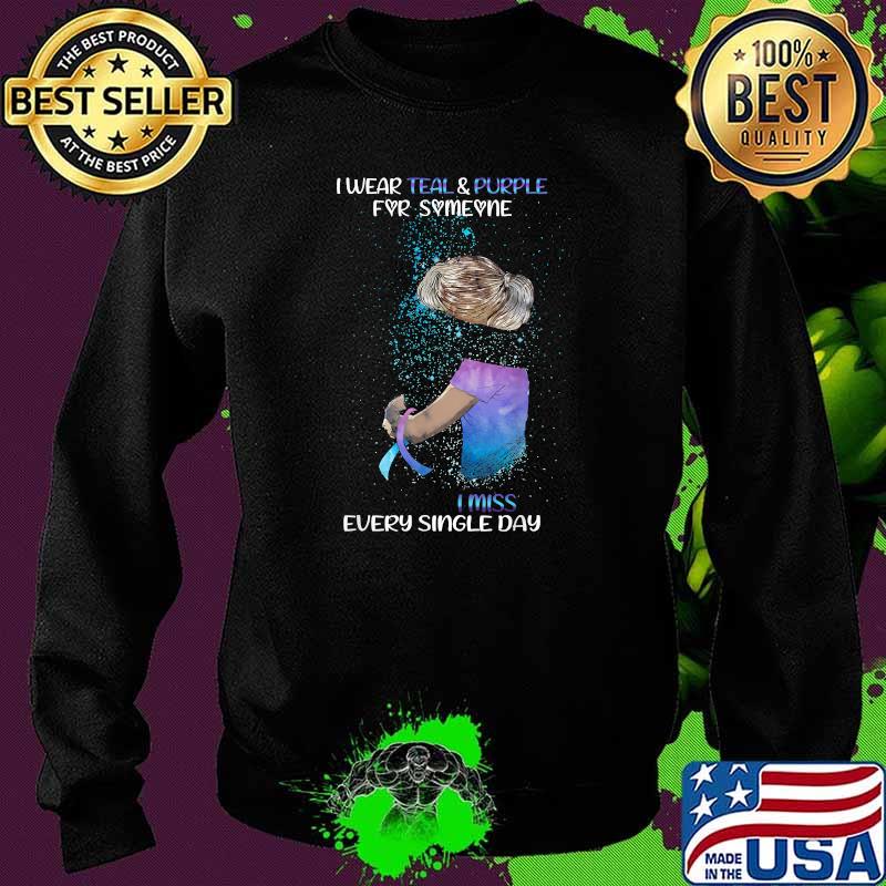 I Wear Teal And Purple For Someone I Miss Every Single Day T-Shirt Sweater I Wear Teal And Purple For Someone I Miss Every Single Day T-Shirt Sweater