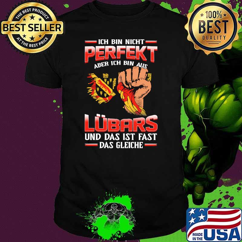 Ich bin nicht perfekt aber ich bin aus lubars shirt Ich bin nicht perfekt aber ich bin aus lubars shirt
