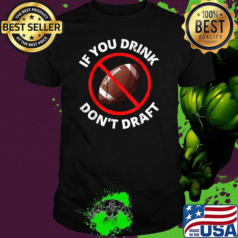 IF YOU DRINK, DON'T DRAFT Football T-Shirt