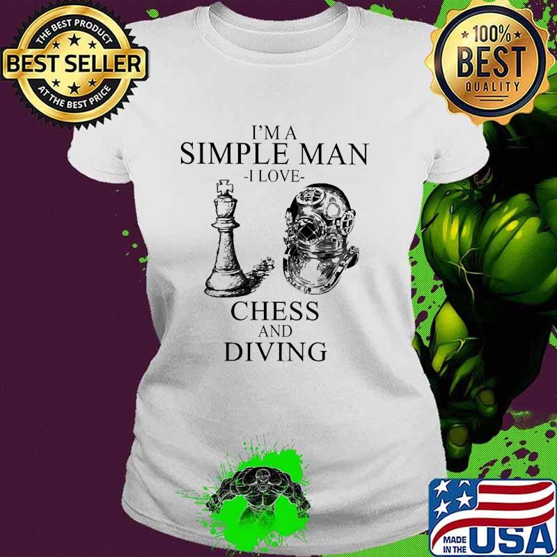 Im a simple man i love chess and diving Ladies tee Im a simple man i love chess and diving Ladies tee