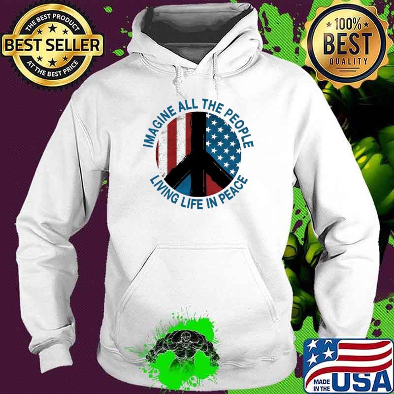 Imagine All The People Living Life In Peace Hippie American Flag Shirt Hoodie Imagine All The People Living Life In Peace Hippie American Flag Shirt Hoodie