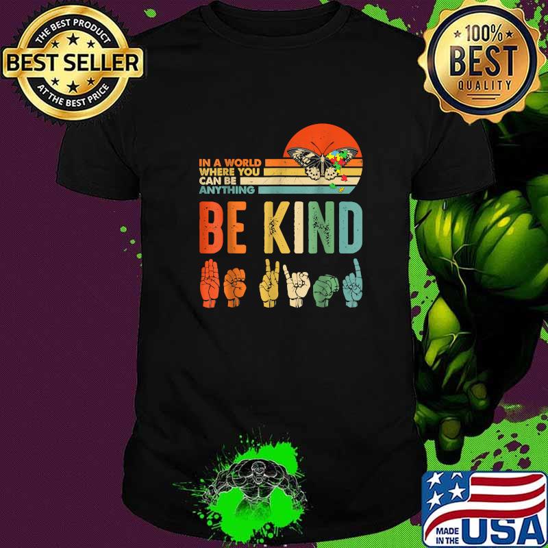 In A World Where You Can Be Anything Be Kind Inspirational T-Shirt