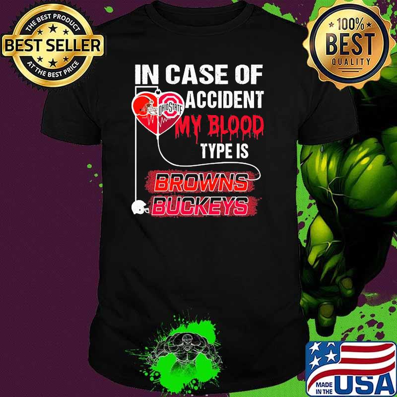 In case of accident my blood type is browns buckeys shirt