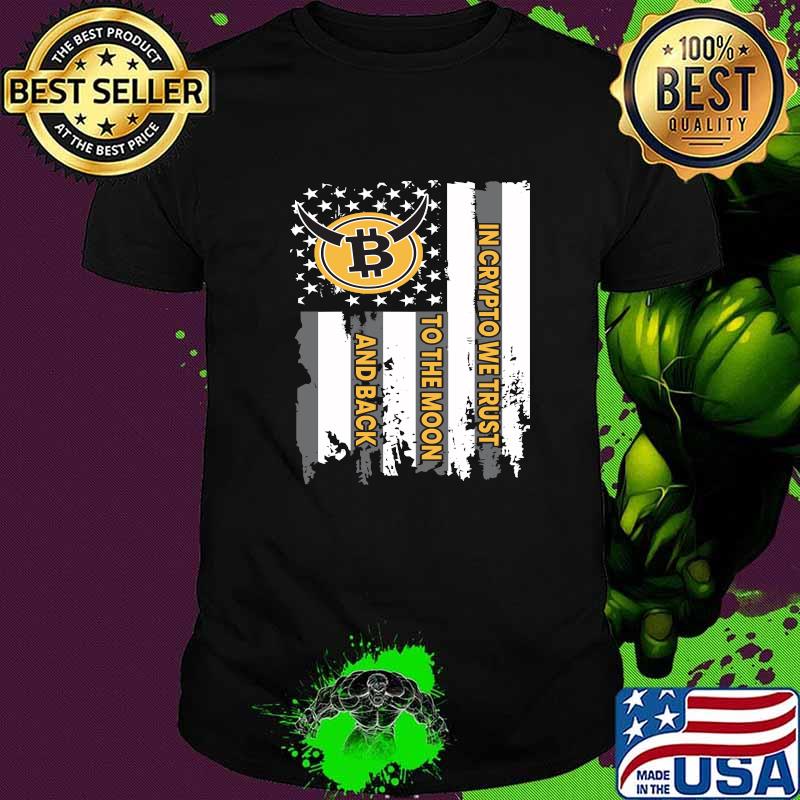 In crypto we trust to the moon and back Bitcoin Flag T-Shirt