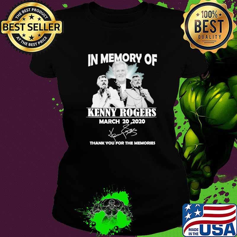 In Memory Of Kenny Rogers March 20 2020 Thank You For The Memories Ladies tee In Memory Of Kenny Rogers March 20 2020 Thank You For The Memories Ladies tee