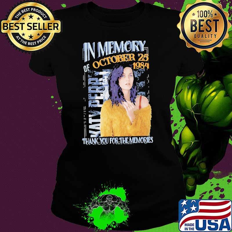 In memory of october 1984 katy perry thank you for the memories Ladies tee In memory of october 1984 katy perry thank you for the memories Ladies tee