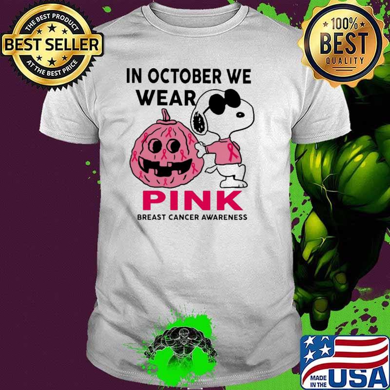 In October We Wear Pink Breast Cancer Awareness Snoopy Shirt