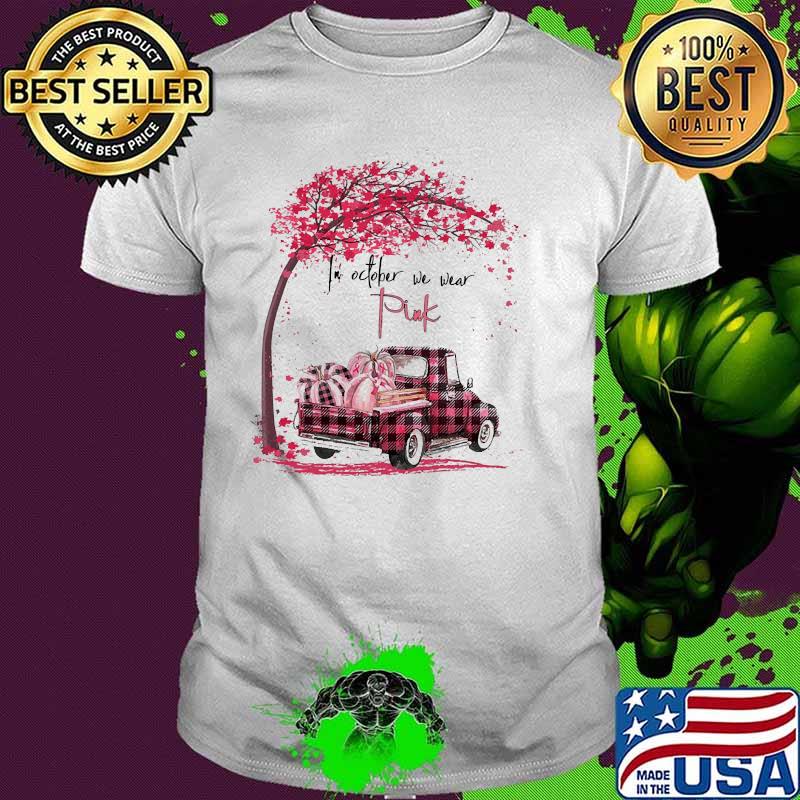 In october we wear pink truck pumpkin halloween shirt