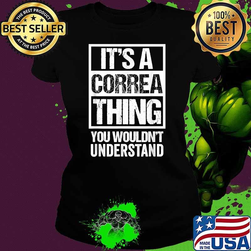 It's A Correa Thing You Wouldn't Understand T-Shirt Ladies tee It's A Correa Thing You Wouldn't Understand T-Shirt Ladies tee