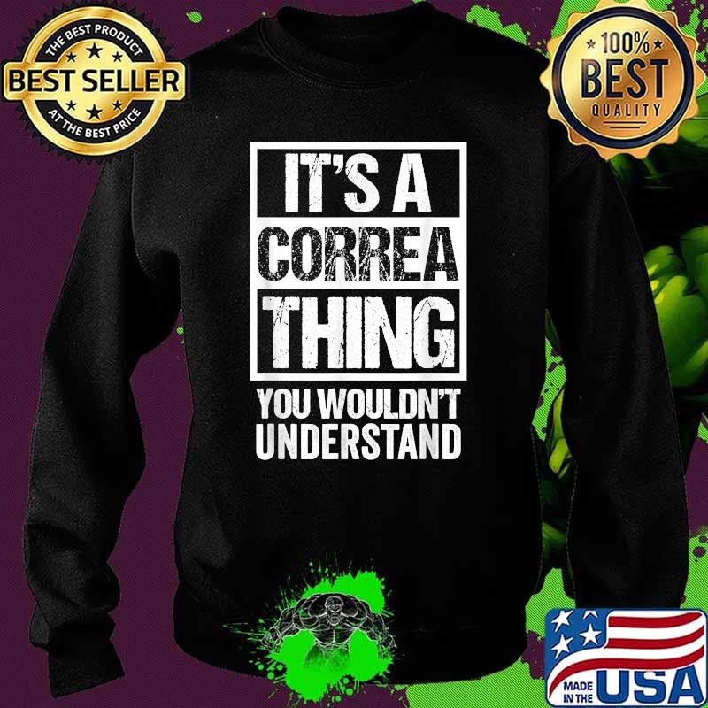 It's A Correa Thing You Wouldn't Understand T-Shirt Sweater It's A Correa Thing You Wouldn't Understand T-Shirt Sweater