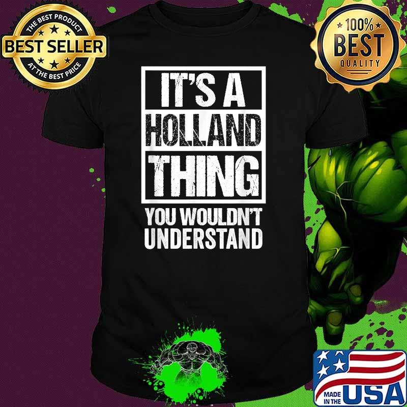 It's A Holland Thing You Wouldn't Understand T-Shirt