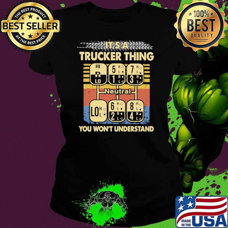 It's A Trucker Thing You Won't Underestand Vintage Shirt Ladies tee It's A Trucker Thing You Won't Underestand Vintage Shirt Ladies tee