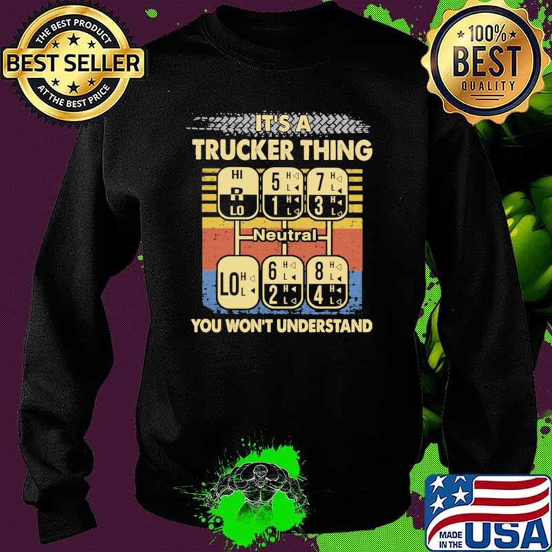 It's A Trucker Thing You Won't Underestand Vintage Shirt Sweater It's A Trucker Thing You Won't Underestand Vintage Shirt Sweater