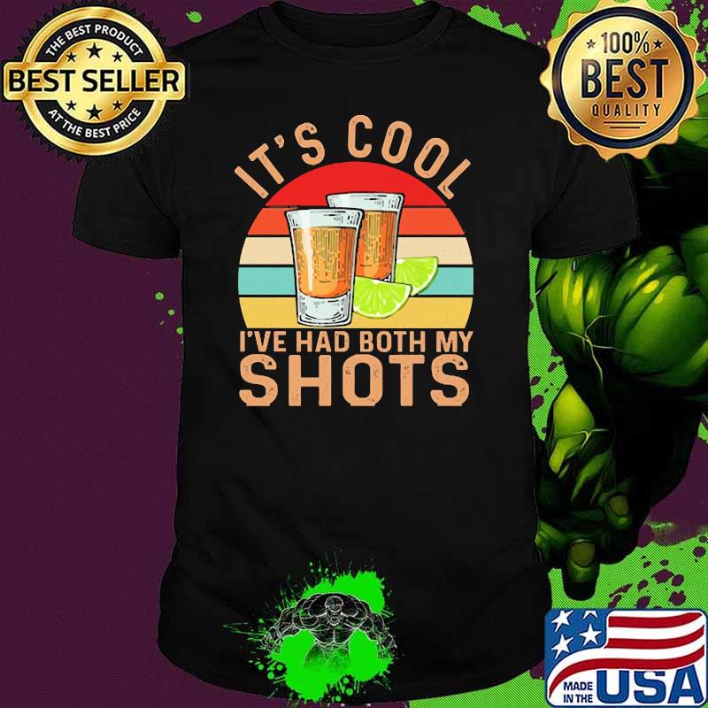 It's Cool I've Had Both My Shots Tequila Vintage Shirt