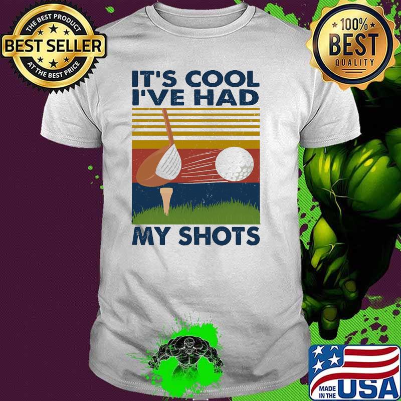 It's Cool I've Had My Shots goft vintage shirt