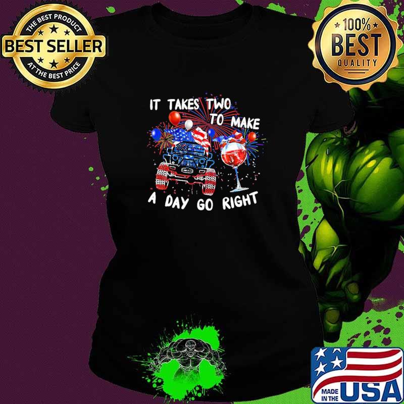 It Takes Two To Make A Day Go Right Jeep Wine Firework American Flag Shirt Ladies tee It Takes Two To Make A Day Go Right Jeep Wine Firework American Flag Shirt Ladies tee